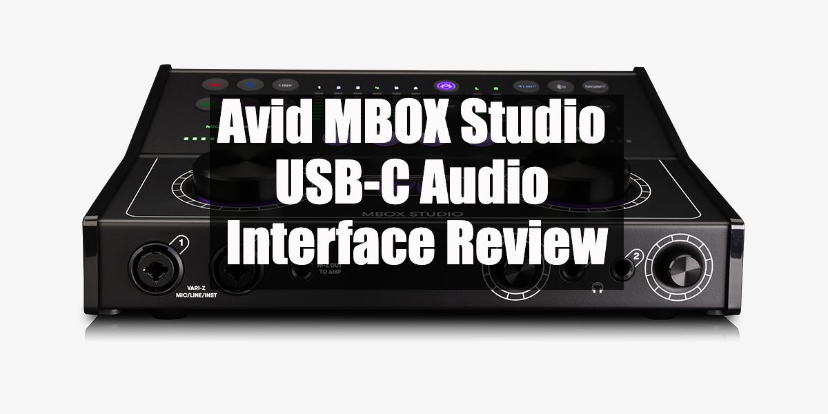 Avid MBOX Studio USB-C Audio Interface Review (2023)