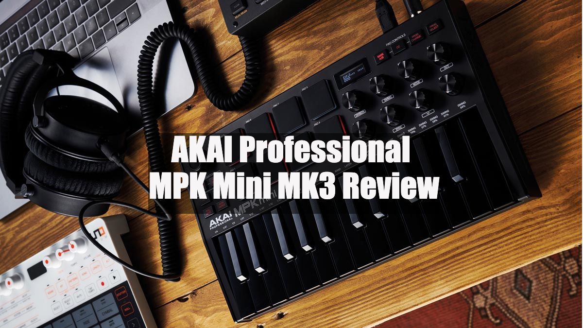 AKAI Professional MPK Mini MK3 Review