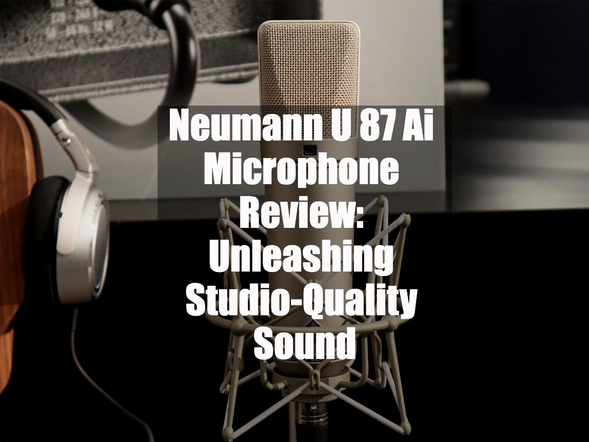 Neumann U 87 Ai Microphone Review
