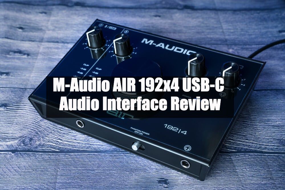 M-Audio AIR 192x4 USB-C Audio Interface Review