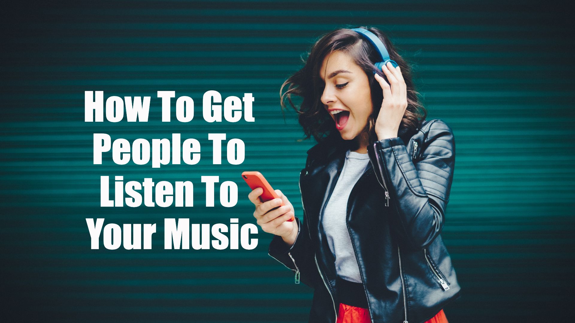 How To Get People To Listen To Your Music