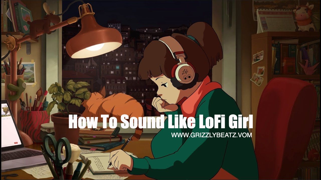 How To Sound Like LoFi Girl