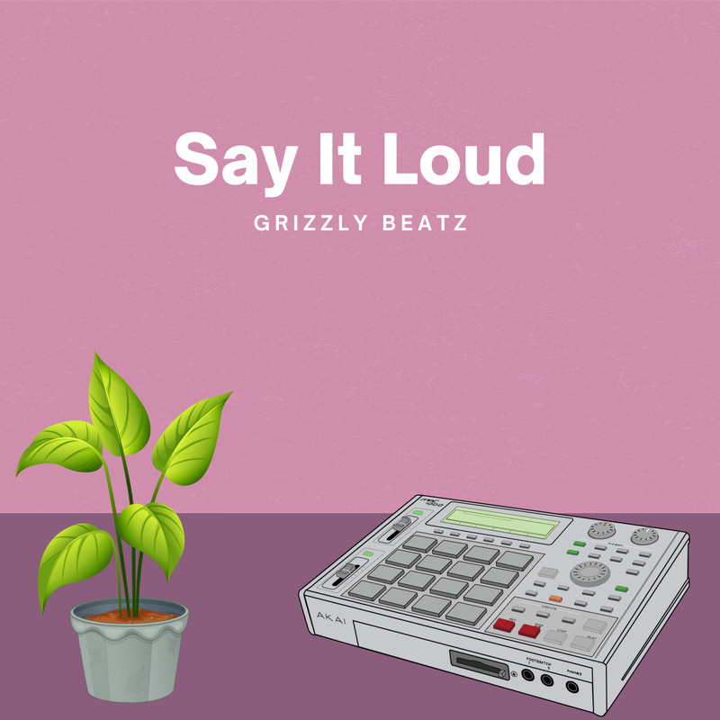 GRIZZLY BEATZ - SAY IT LOUD